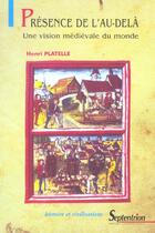 Couverture du livre « Presence de l''au-dela - une vision medievale du monde » de Pu Septentrion aux éditions Pu Du Septentrion