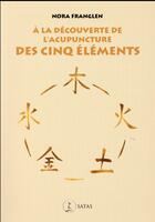 Couverture du livre « A la decouverte de l'acupuncture des cinq elements » de Franglen N. aux éditions Satas