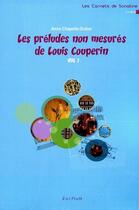 Couverture du livre « Les préludes non mesurés de Louis Couperin t.1 » de Anne Chapelin-Dubar aux éditions Zurfluh