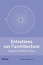 Couverture du livre « Entretiens sur l'architecture » de Eugene-Emmanuel Viollet-Le-Duc aux éditions Infolio