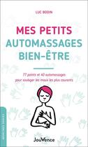Couverture du livre « Mes petits auto-massages bien-être : 77 points et 40 automassages pour soulager les maux les plus courants » de Luc Bodin aux éditions Jouvence