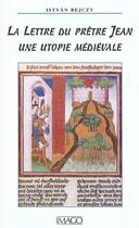 Couverture du livre « La lettre du prêtre Jean ; une utopie médiévale » de Istuan Bejczy aux éditions Imago