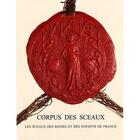 Couverture du livre « Corpus des sceaux ; les sceaux des reines et des enfants de France VIe siècle - 1514 » de  aux éditions Archives Nationales