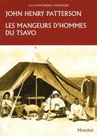 Couverture du livre « Les mangeurs d'hommes du Tsavo » de Patterson John Hanry aux éditions Montbel