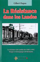 Couverture du livre « Histoire de la résistance dans les Landes » de Gilbert Dupau aux éditions Gascogne