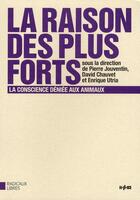 Couverture du livre « La raison des plus forts la conscience déniée aux animaux » de  aux éditions Imho