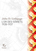 Couverture du livre « L'or des soviets ; 1928-1937 » de John D. Littlepage aux éditions Editions Paulsen