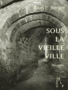 Couverture du livre « Sous la vieille ville » de Allan E. Berger aux éditions Elp