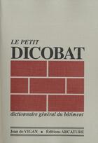 Couverture du livre « Le Petit Dicobat » de Jean De Vigan aux éditions Arcature