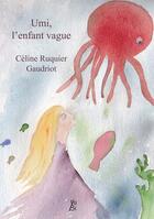 Couverture du livre « Umi, l'enfant vague » de Celine Ruquier Gaudriot aux éditions Yubi