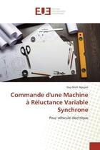 Couverture du livre « Commande d'une Machine à Réluctance Variable Synchrone : Pour véhicule électrique » de Duy-Minh Nguyen aux éditions Editions Universitaires Europeennes