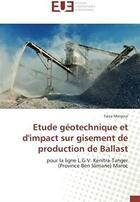 Couverture du livre « Étude géotechnique et d'impact sur gisement de production de Ballast ; pour la ligne L.G.V. Kenitra-Tanger (Province Ben Slimane) Maroc » de Faiza Menjour aux éditions Editions Universitaires Europeennes