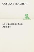 Couverture du livre « La tentation de saint antoine » de Gustave Flaubert aux éditions Tredition