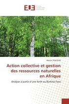 Couverture du livre « Action collective et gestion des ressources naturelles en afrique - analyse a partir d'une foret au » de Yelkouni Martin aux éditions Editions Universitaires Europeennes