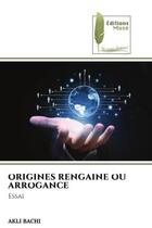 Couverture du livre « Origines rengaine ou arrogance - essai » de Akli Bachi aux éditions Muse