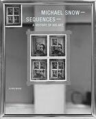 Couverture du livre « Michael Snow Sequences A History Of His Works » de Gloria Moure aux éditions Poligrafa