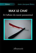 Couverture du livre « Max le chat et l'affaire du rasoir paranormal » de Jean-Jacques Blanc aux éditions Atramenta