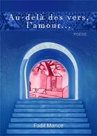 Couverture du livre « Au-delà des vers, l'amour... » de Mance Fadil aux éditions Atramenta
