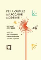 Couverture du livre « De la culture marocaine moderne : anthologie (1917-2004) » de Jalal El Hakmaoui et Abdeljalil Nadem aux éditions En Toutes Lettres