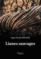 Couverture du livre « Lianes sauvages » de Ange-Claude Nkoghe aux éditions Baudelaire