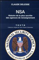 Couverture du livre « La NSA ; histoire de la plus secrète des agences de renseignement » de Claude Delesse aux éditions Tallandier