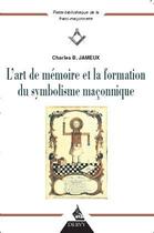 Couverture du livre « L'art de la mémoire et la formation du symbolisme maçonnique » de Charles B. Jameux aux éditions Dervy