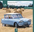 Couverture du livre « La Citroën Ami 6,8 et super de mon père » de Dominique Pagneux aux éditions Etai