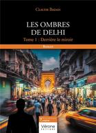 Couverture du livre « Les ombres de Delhi t.1 : derrière le miroir » de Claude Badan aux éditions Verone