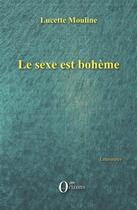 Couverture du livre « Le sexe est bohème » de Lucette Mouline aux éditions Orizons