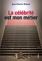 Couverture du livre « La celebrite est mon metier » de Maurat Jean-Charles aux éditions Sydney Laurent
