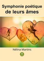 Couverture du livre « Symphonie poétique de leurs âmes » de Martins Nelina aux éditions Le Lys Bleu