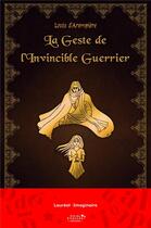 Couverture du livre « La geste de l'invincible guerrier » de Louis D' Arempiere aux éditions Librinova