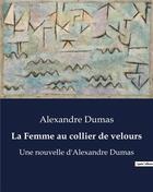 Couverture du livre « La Femme au collier de velours : Une nouvelle d'Alexandre Dumas » de Alexandre Dumas aux éditions Culturea