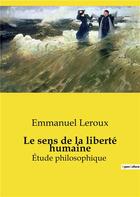 Couverture du livre « Le sens de la liberté humaine : Étude philosophique » de Emmanuelle Roux aux éditions Shs Editions