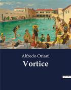 Couverture du livre « Vortice » de Oriani Alfredo aux éditions Culturea