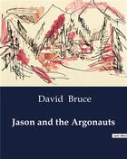 Couverture du livre « Jason and the Argonauts » de David Bruce aux éditions Culturea