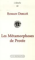 Couverture du livre « La métamorphose de protée » de Romain Deblue aux éditions Via Romana