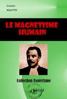 Couverture du livre « Le magnétisme humain » de Lucien Moutin aux éditions Ink Book