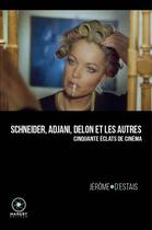 Couverture du livre « Schneider, Adjani, Delon et les autres : cinquante éclats de cinéma » de Jerome D' Estais aux éditions Marest