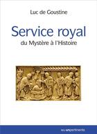 Couverture du livre « Service royal : du mystère à l'histoire » de Luc De Goustine aux éditions Les Unpertinents
