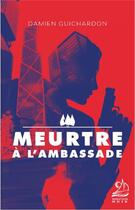 Couverture du livre « Meurtre à l'ambassade » de Damien Guichardon aux éditions Marathon