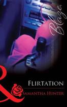 Couverture du livre « Flirtation (Mills & Boon Blaze) » de Samantha Hunter aux éditions Mills & Boon Series