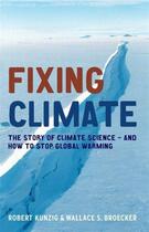 Couverture du livre « Fixing Climate » de Wallace S. Broecker et Robert Kunzig aux éditions Profil Digital