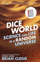 Couverture du livre « Dice world: science and life in a random universe » de Brian Clegg aux éditions Icon Books