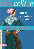 Couverture du livre « Toine et autres contes » de Guy de Maupassant aux éditions Hachette Education