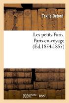 Couverture du livre « Les petits-paris. paris-en-voyage (ed.1854-1855) » de Delord Taxile aux éditions Hachette Bnf