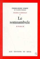 Couverture du livre « Figures à cordouan Tome 1 ; le somnambule » de Pierre-Henri Simon aux éditions Seuil