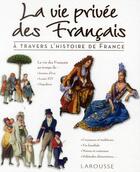 Couverture du livre « La vie privée des Français à travers l'histoire de France » de  aux éditions Larousse