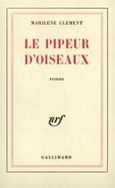 Couverture du livre « Le pipeur d'oiseaux » de Clement Marilene aux éditions Gallimard