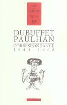 Couverture du livre « Les cahiers de la NRF : Dubuffet, Paulhan ; correspondance ; 1944-1968 » de Jean Paulhan et Jean Dubuffet aux éditions Gallimard